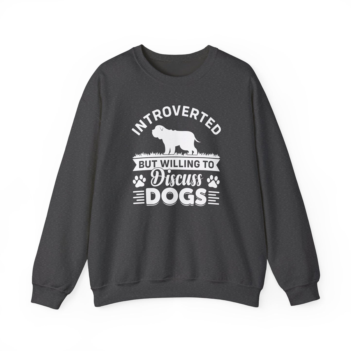 Introverted But Willing to Discuss Dogs Sweatshirt