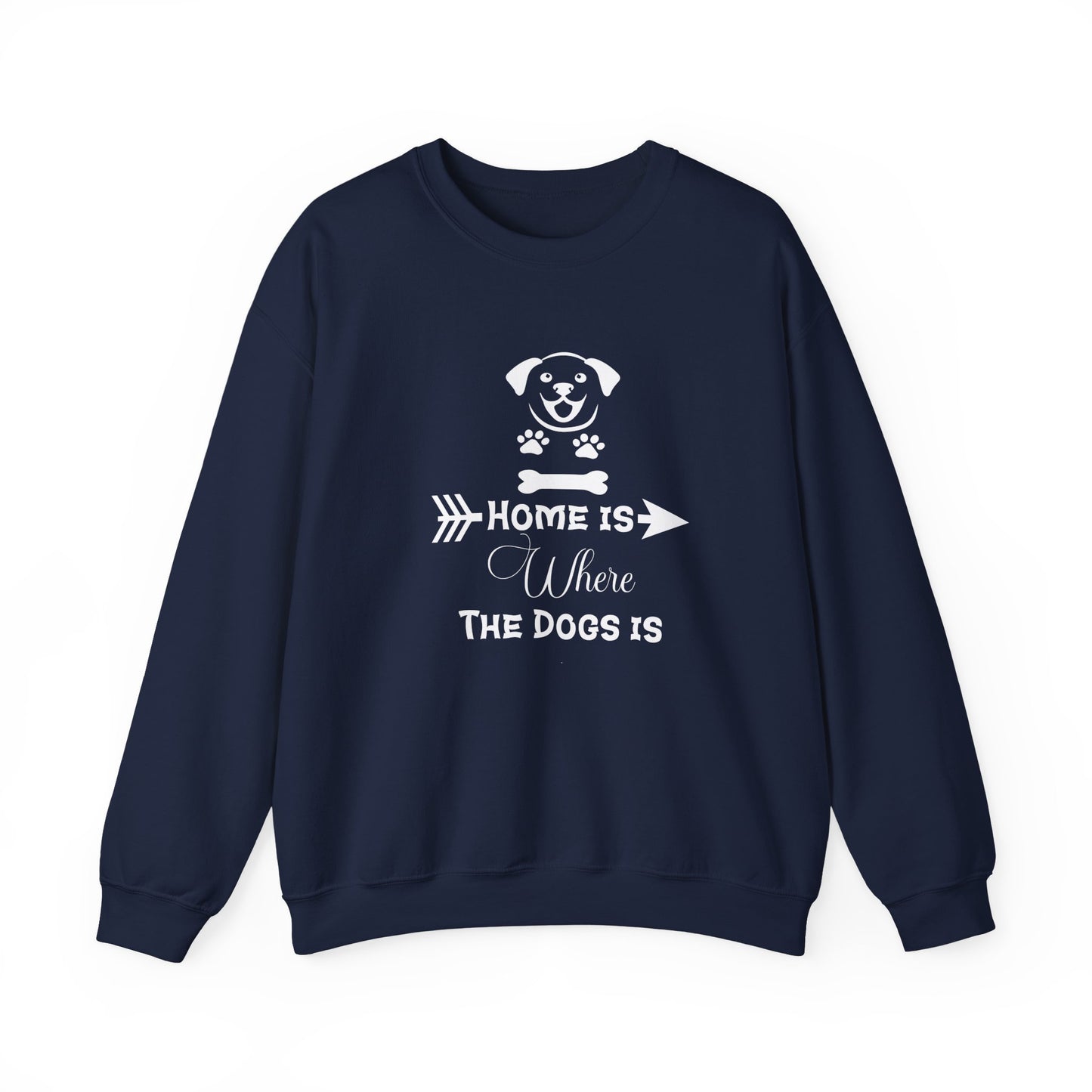 Home is Where the Dogs Is Unisex Sweatshirt