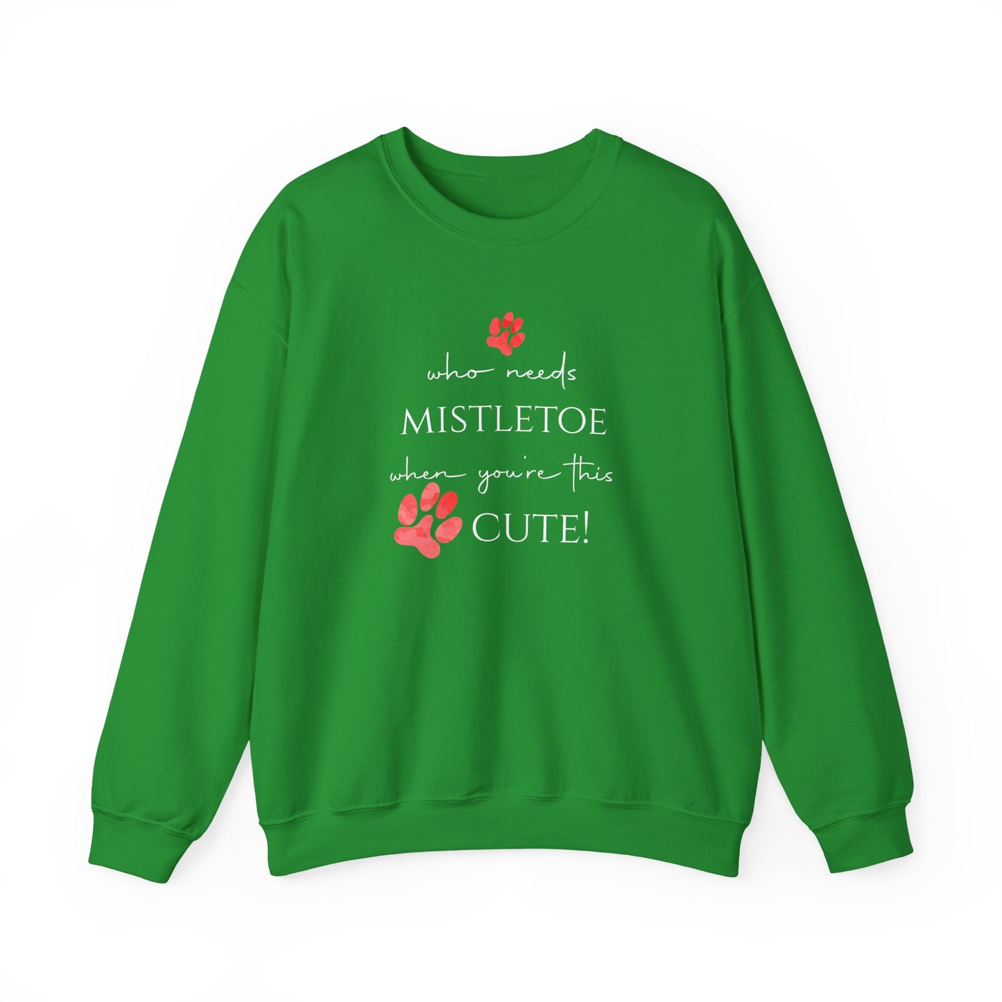 Who Needs Mistletoe When You're This Cute! Sweatshirt