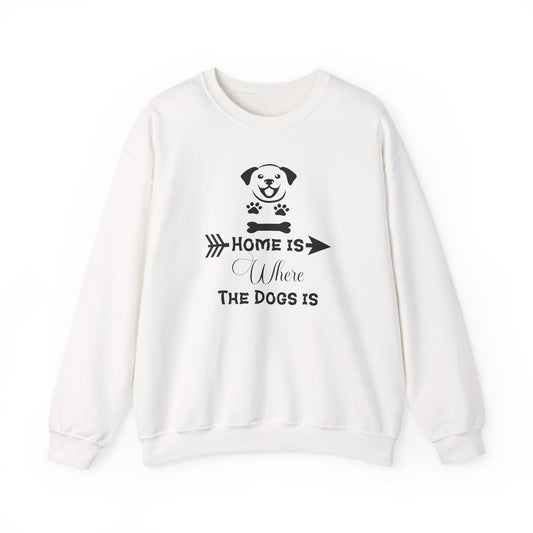Home is Where the Dogs Is Unisex Sweatshirt