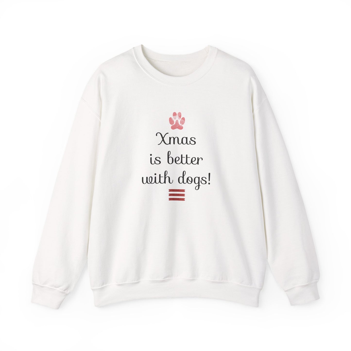 Xmas is Better with Dogs! Holiday Sweatshirt