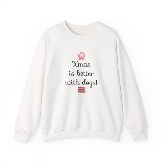Xmas is Better with Dogs! Holiday Sweatshirt