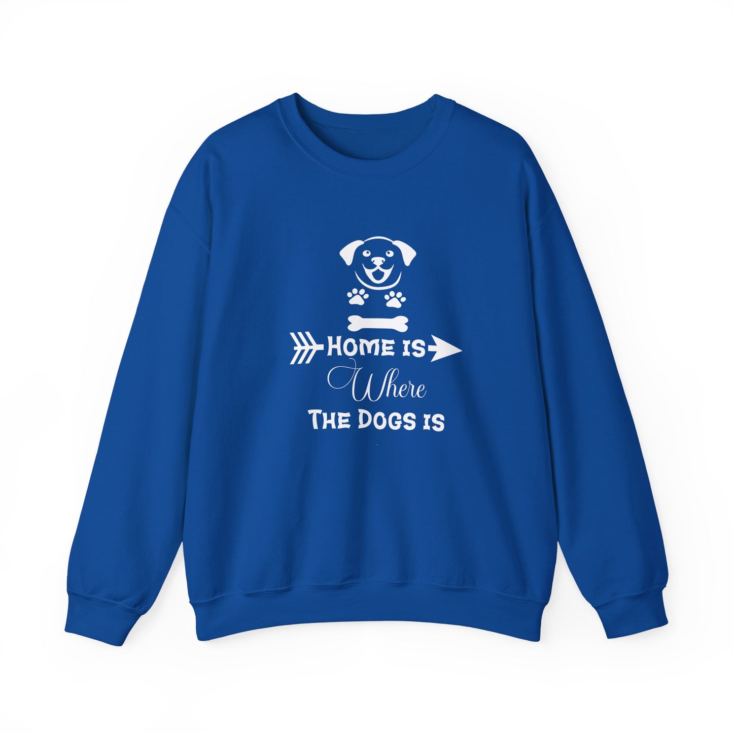 Home is Where the Dogs Is Unisex Sweatshirt