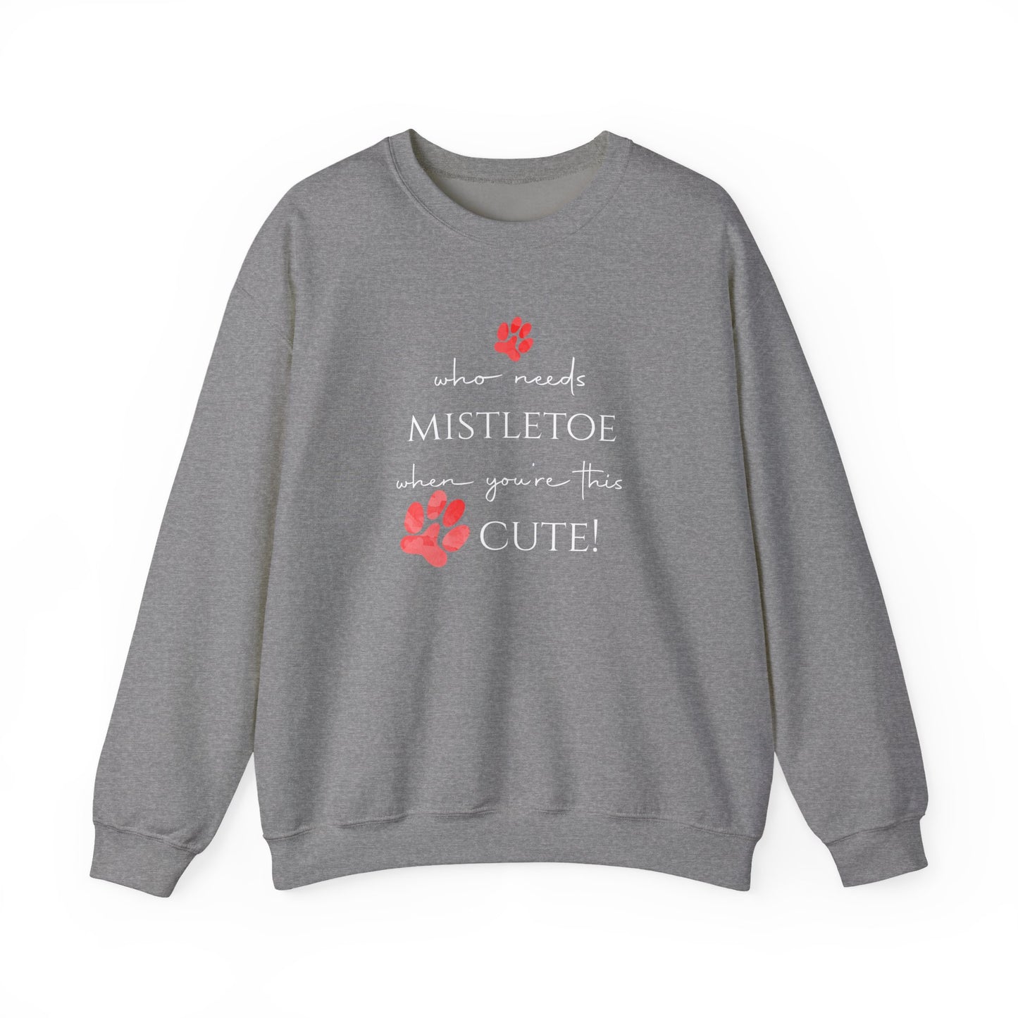 Who Needs Mistletoe When You're This Cute! Sweatshirt