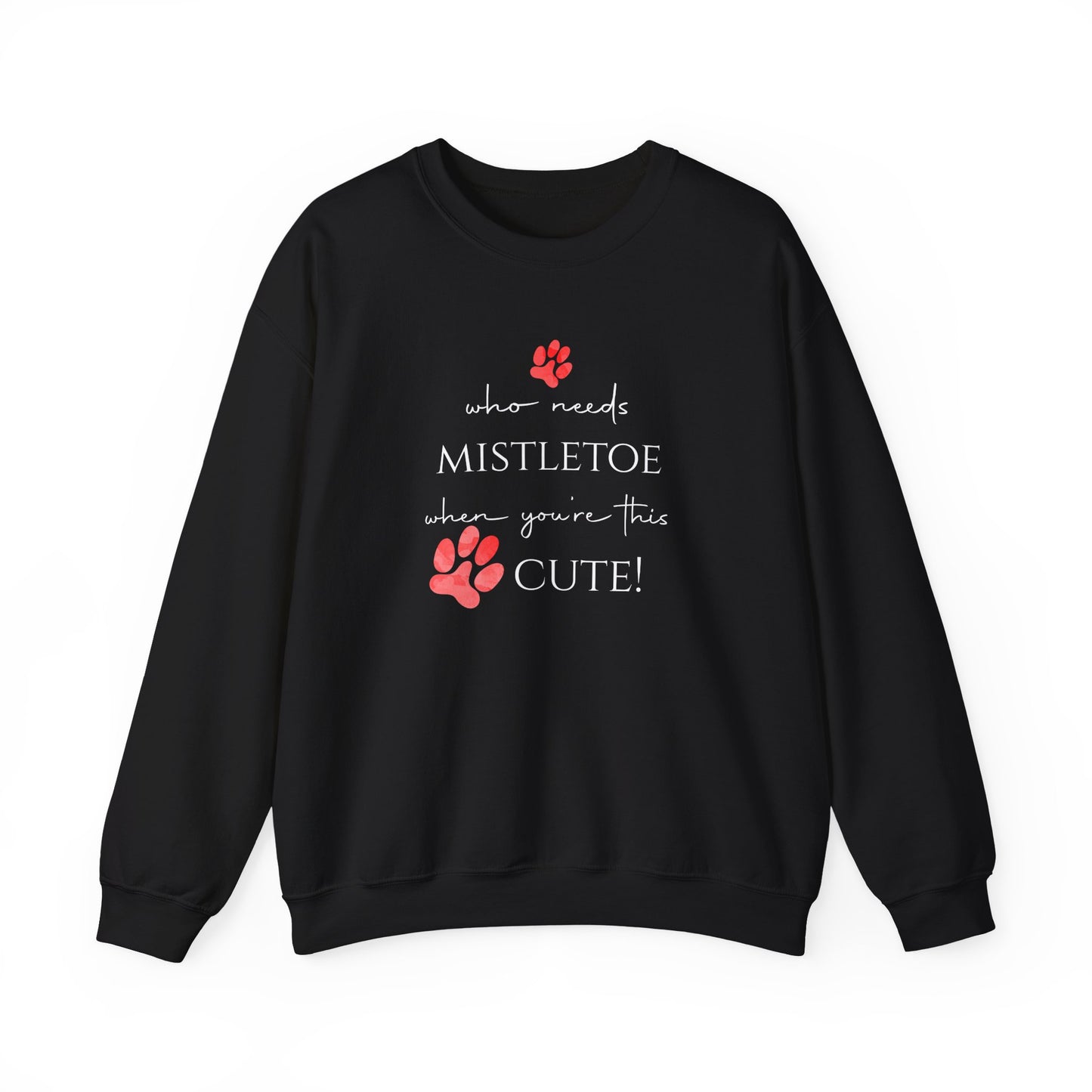 Who Needs Mistletoe When You're This Cute! Sweatshirt