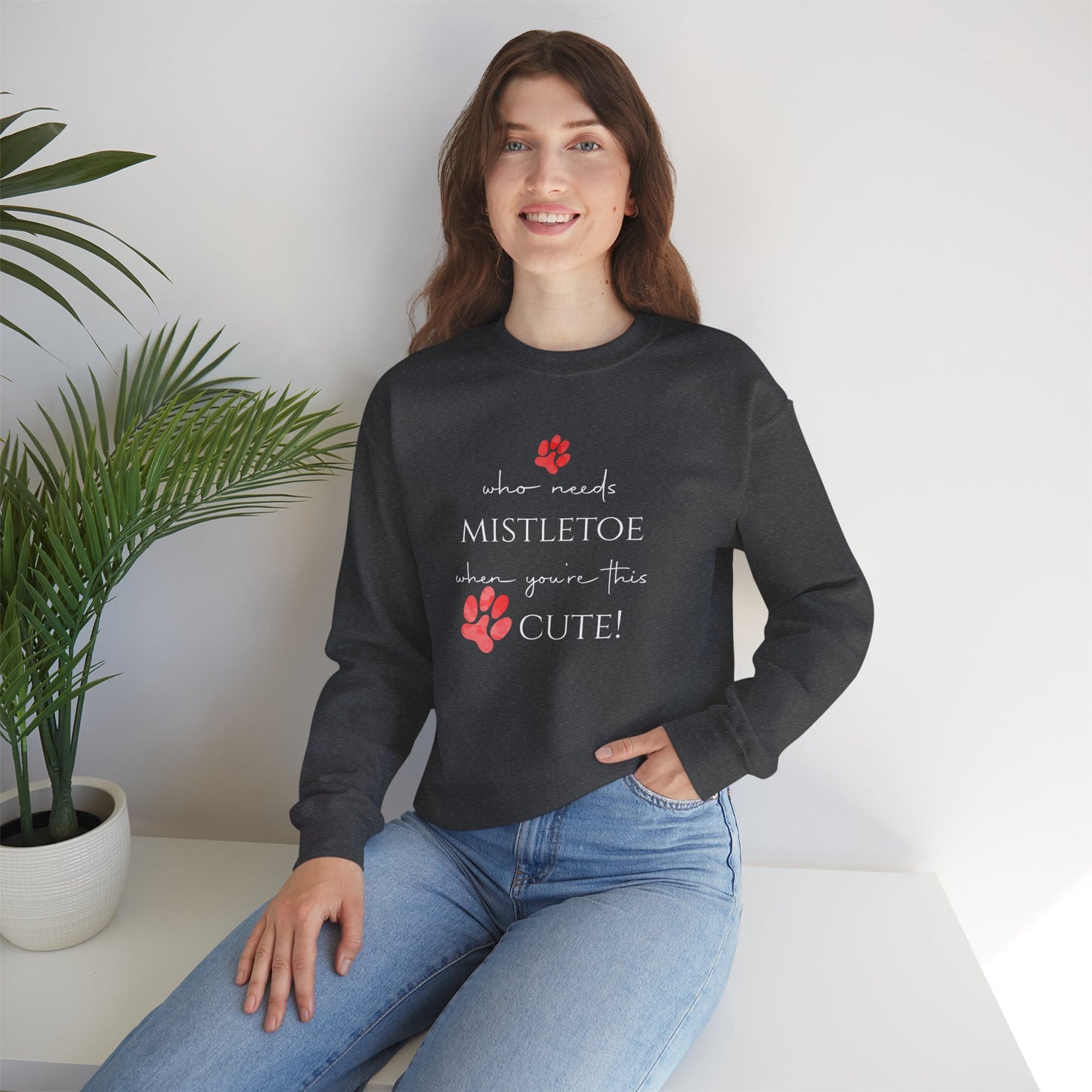 Who Needs Mistletoe When You're This Cute! Sweatshirt