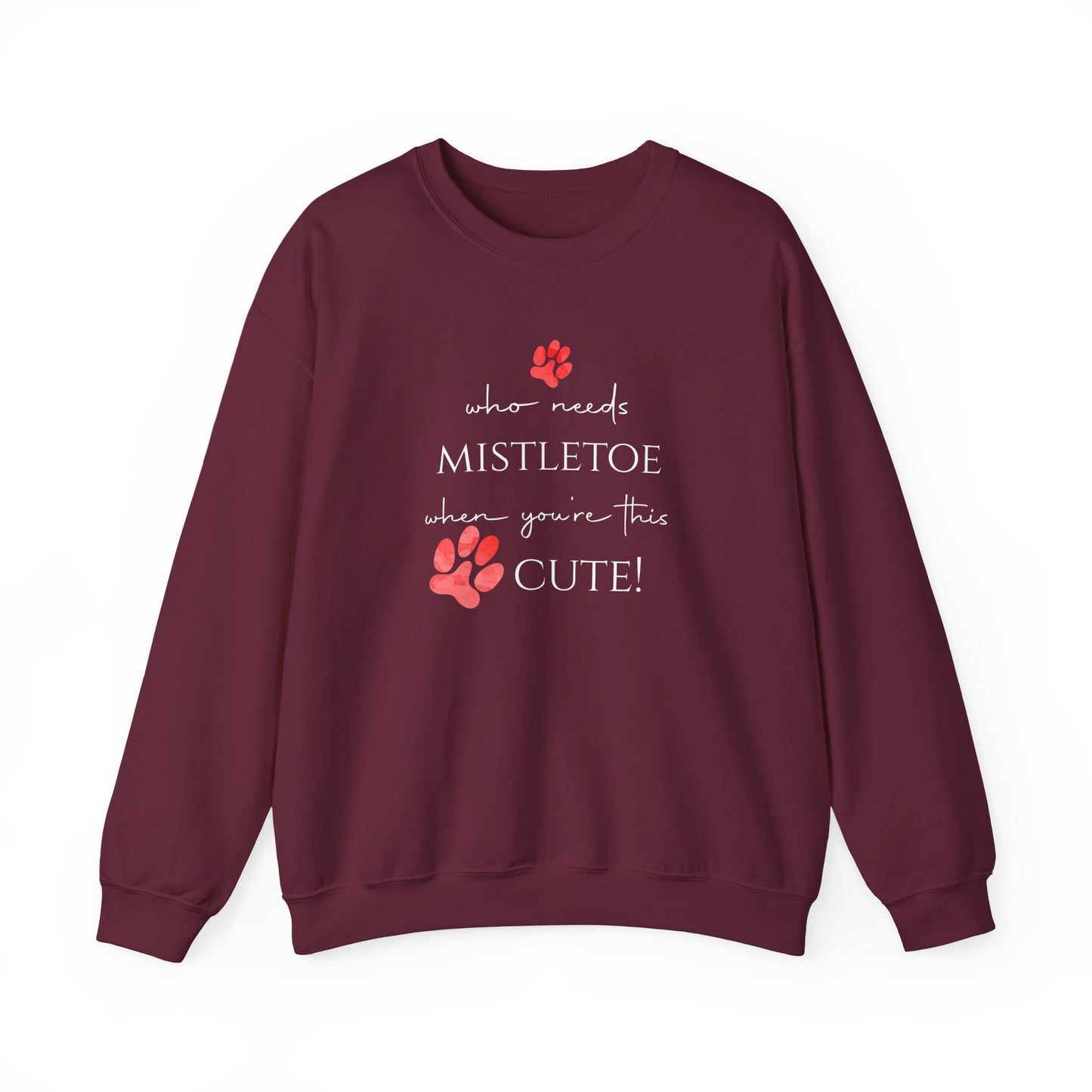 Who Needs Mistletoe When You're This Cute! Sweatshirt