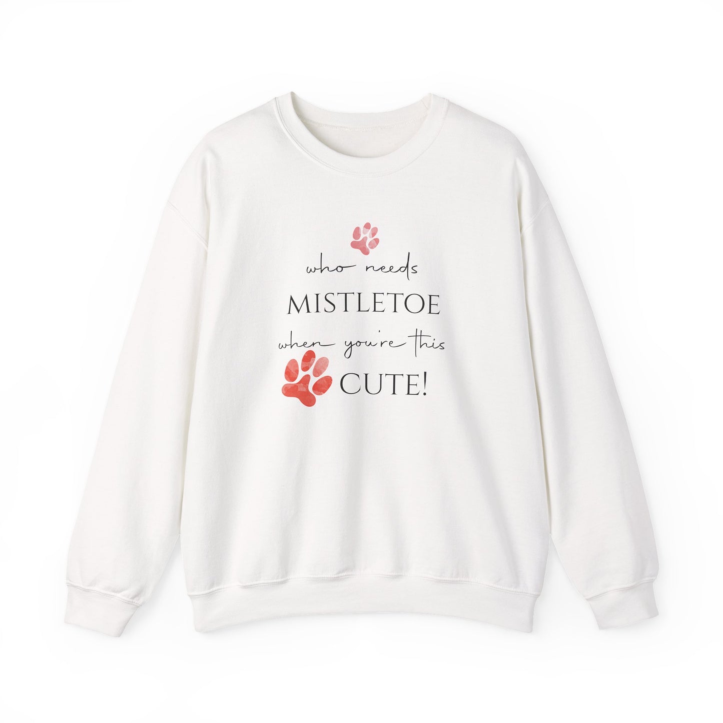 Who Needs Mistletoe When You're This Cute! Sweatshirt