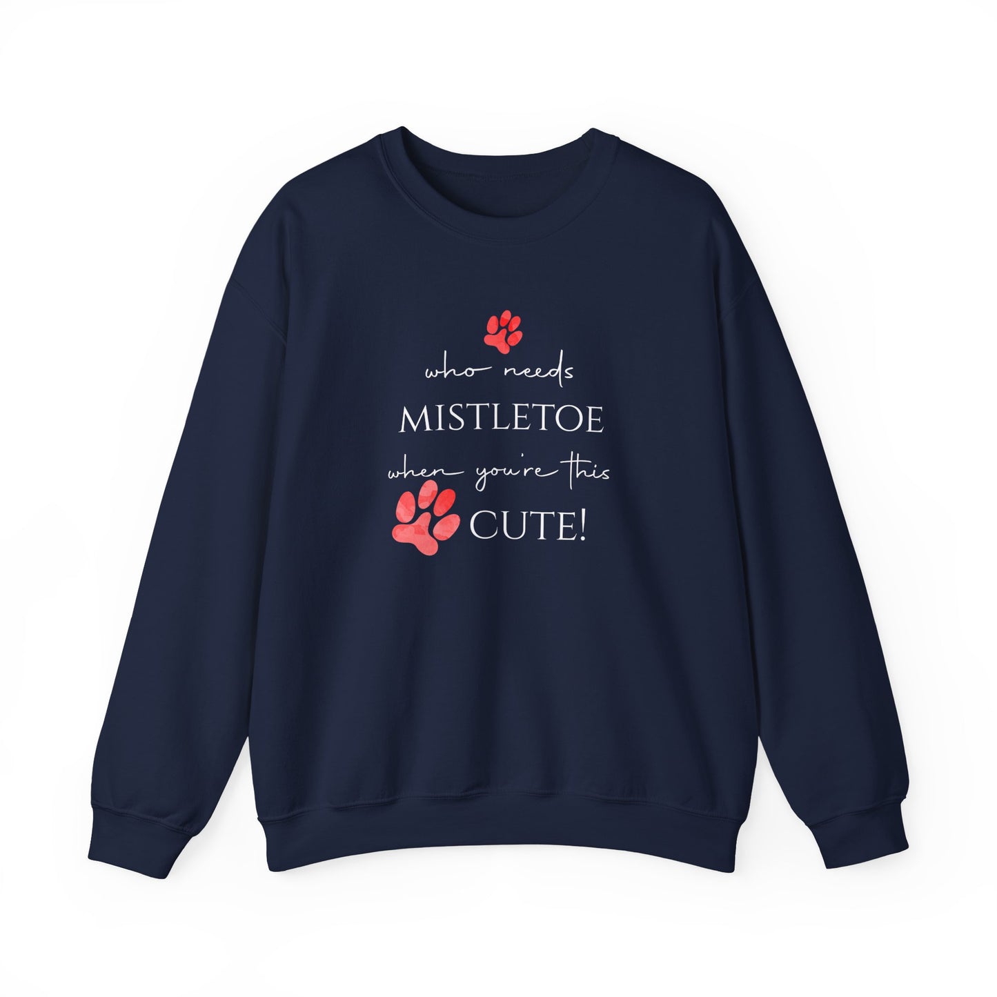 Who Needs Mistletoe When You're This Cute! Sweatshirt