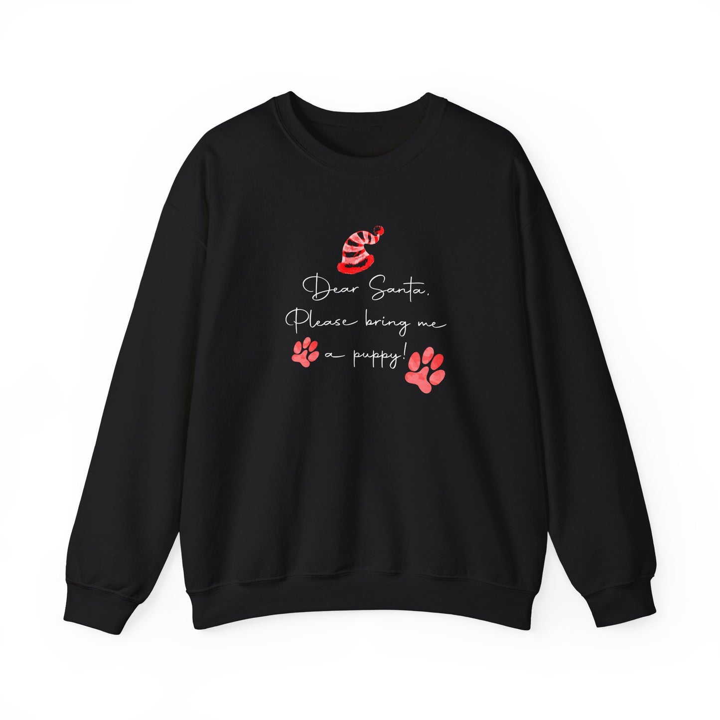 Dear Santa, Please Bring Me a Puppy! Sweatshirt