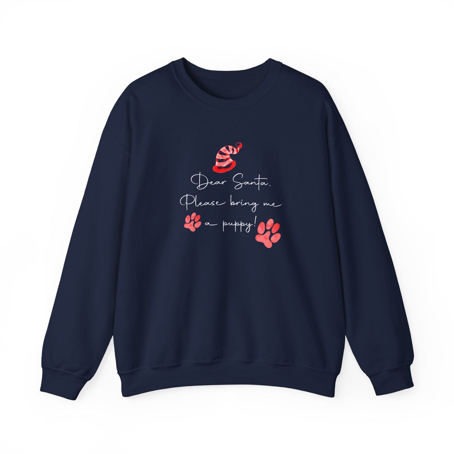 Dear Santa, Please Bring Me a Puppy! Sweatshirt