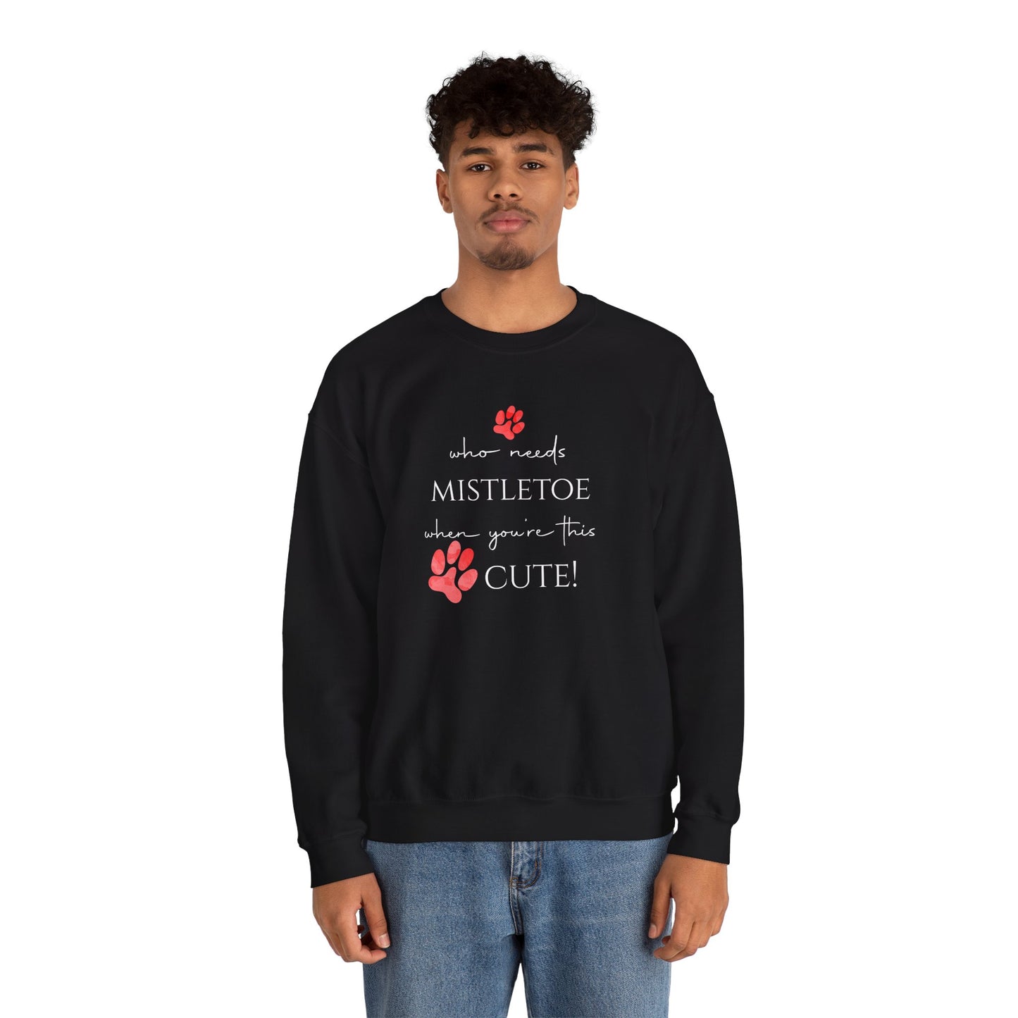 Who Needs Mistletoe When You're This Cute! Sweatshirt