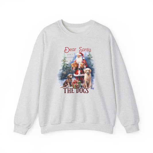 "Dear Santa, The Dogs" Christmas Unisex Sweatshirt