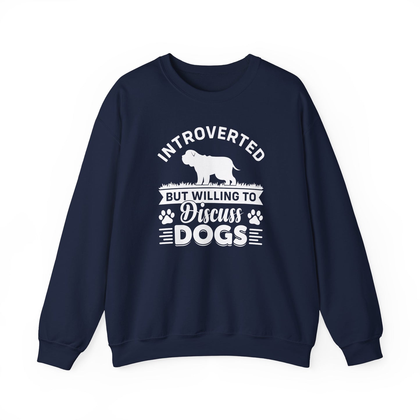 Introverted But Willing to Discuss Dogs Sweatshirt