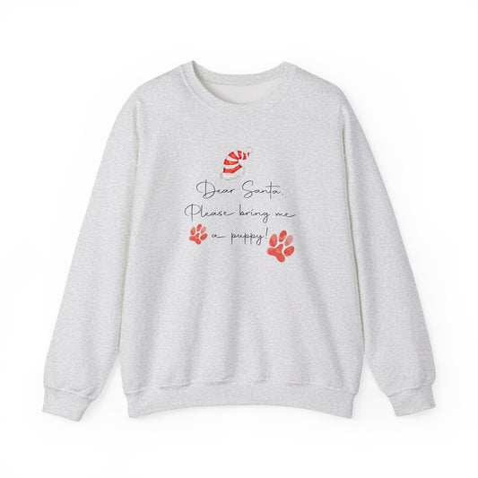 Dear Santa, Please Bring Me a Puppy! Sweatshirt