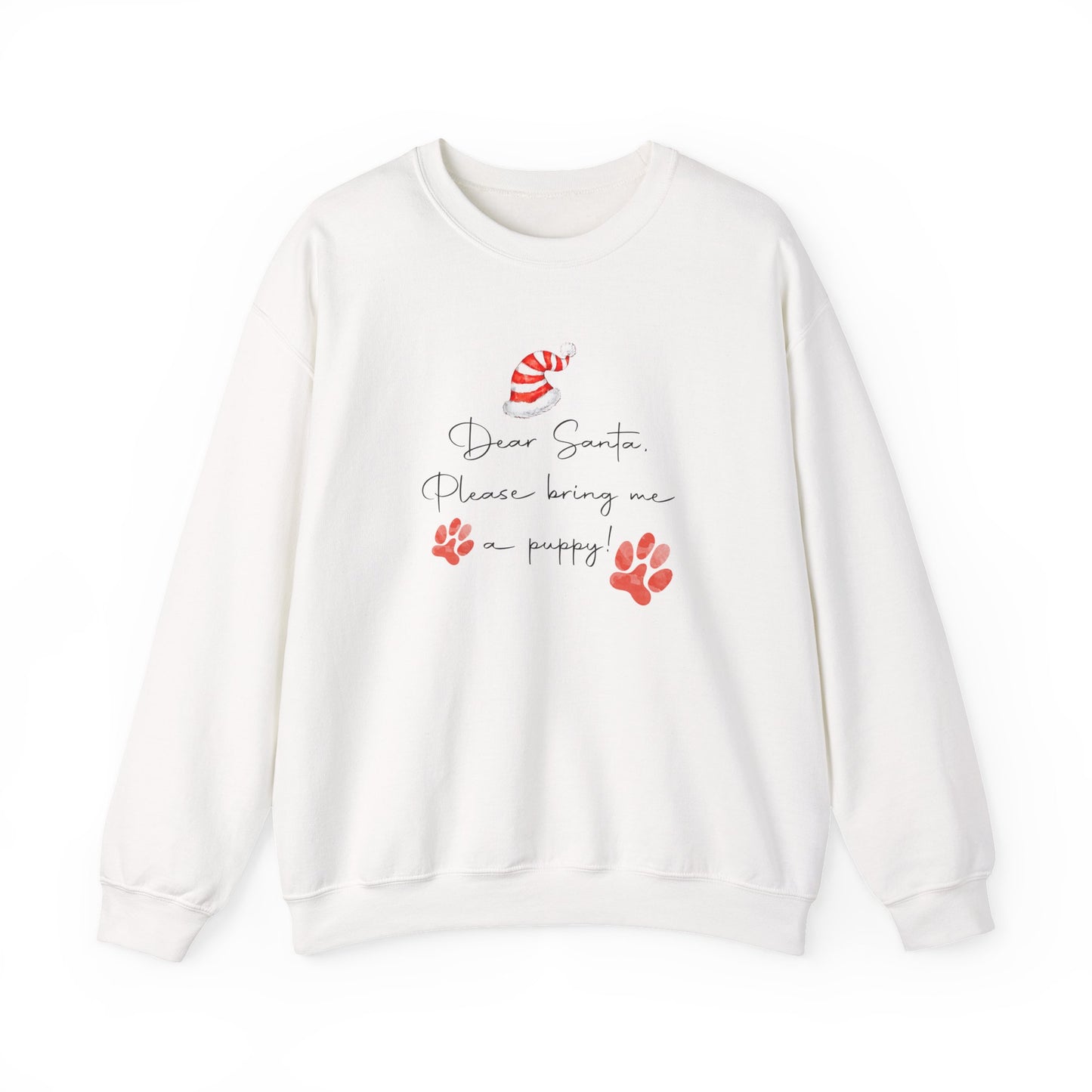 Dear Santa, Please Bring Me a Puppy! Sweatshirt