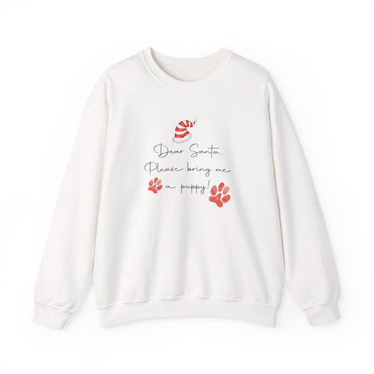Dear Santa, Please Bring Me a Puppy! Sweatshirt