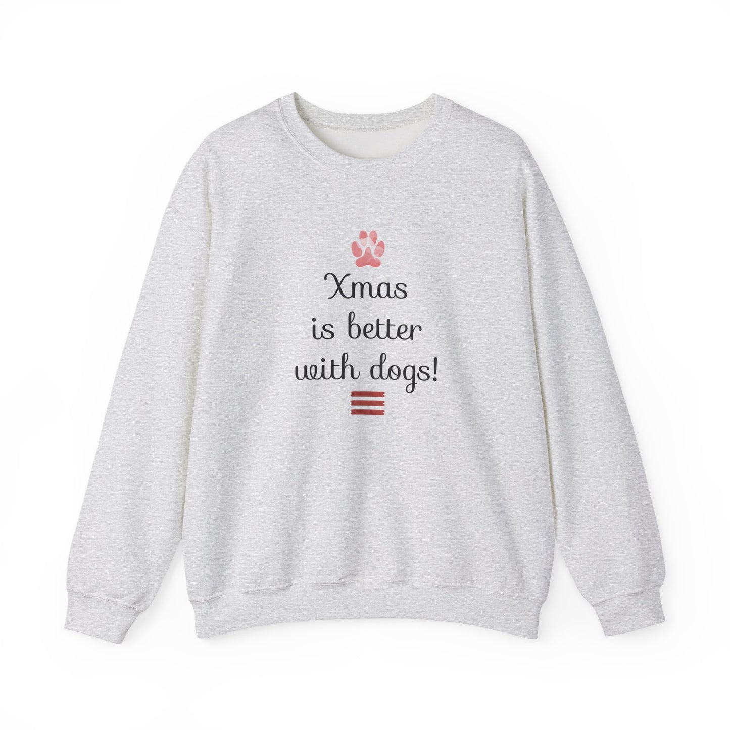 Xmas is Better with Dogs! Holiday Sweatshirt
