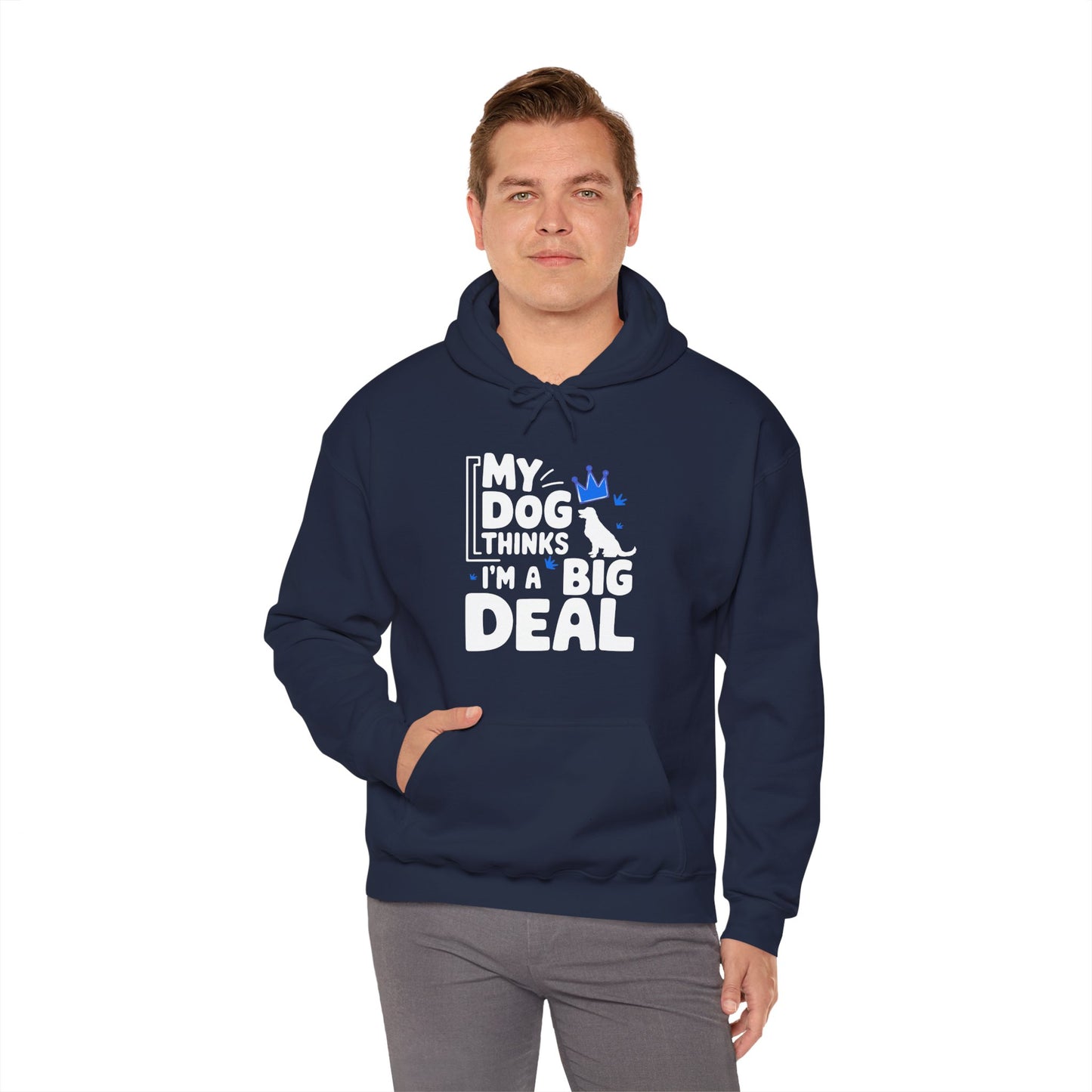 My Dog Thinks I'm A Big Deal Hoodie | Funny Dog Lover Gift