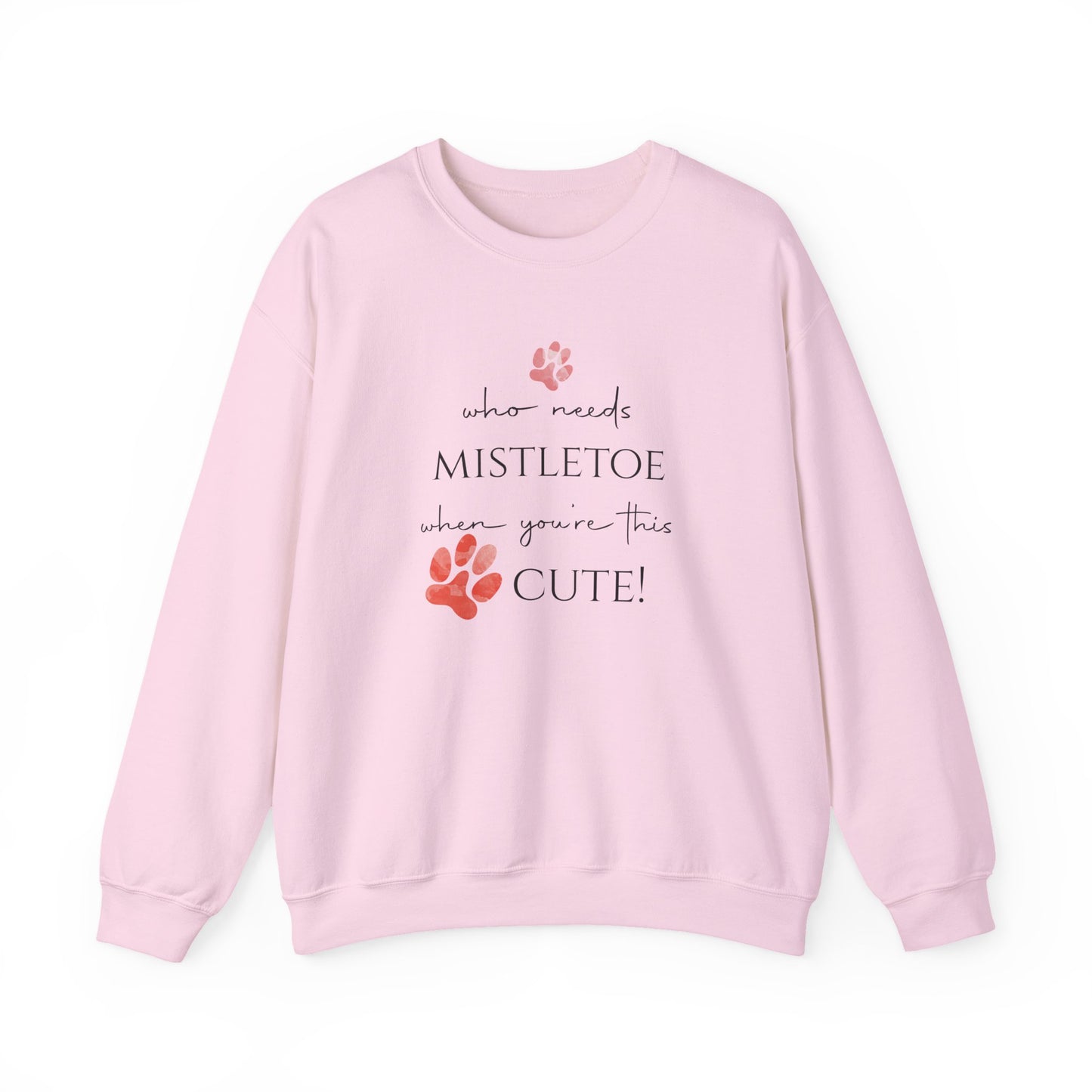 Who Needs Mistletoe When You're This Cute! Sweatshirt