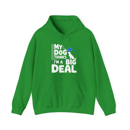 My Dog Thinks I'm A Big Deal Hoodie | Funny Dog Lover Gift