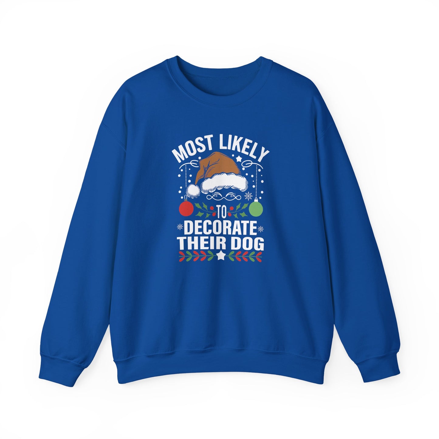 Most Likely to Decorate Their Dog Christmas Sweatshirt