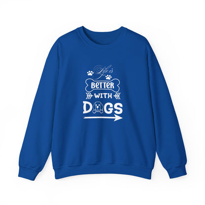 Life is Better With Dogs Unisex Sweatshirt