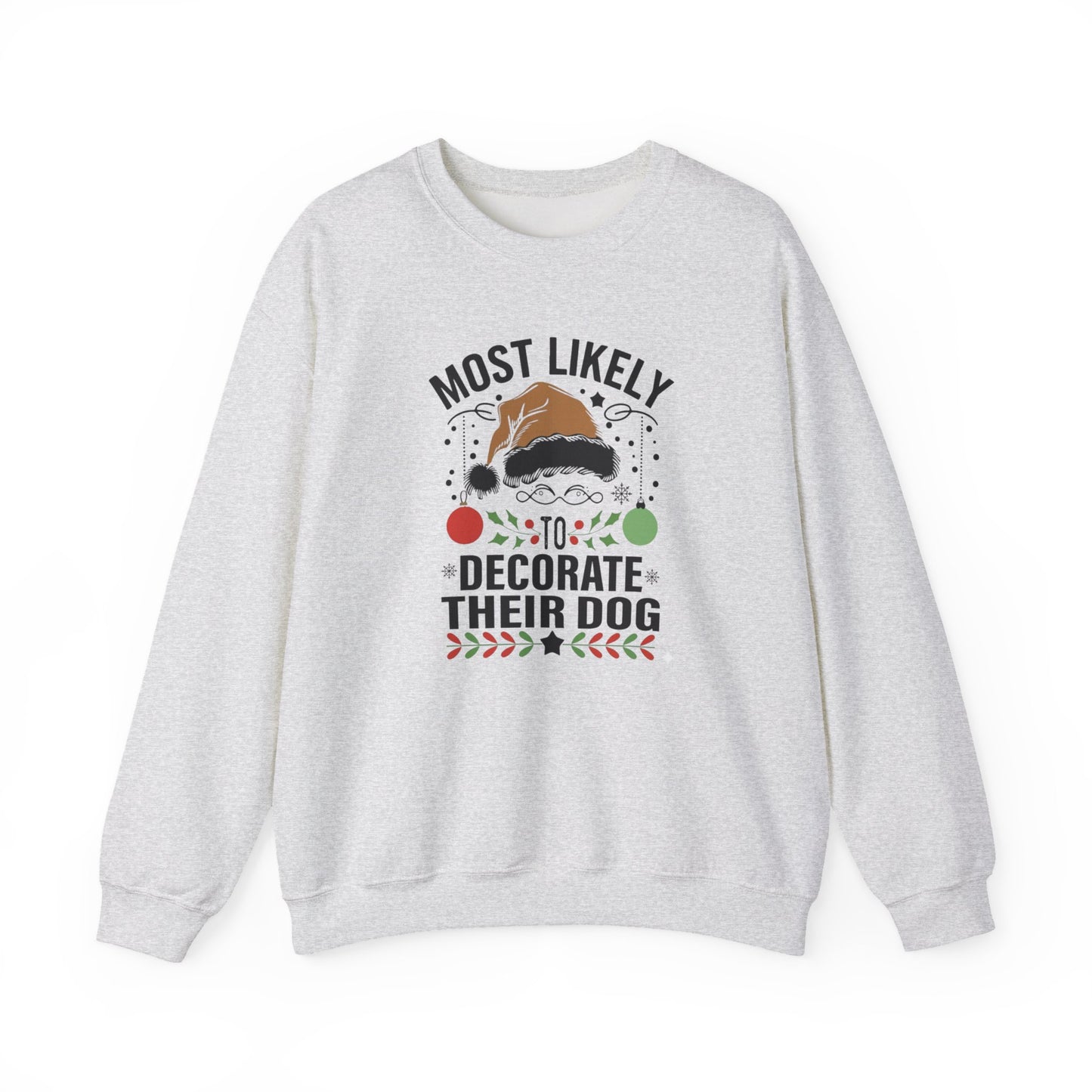 Most Likely to Decorate Their Dog Christmas Sweatshirt