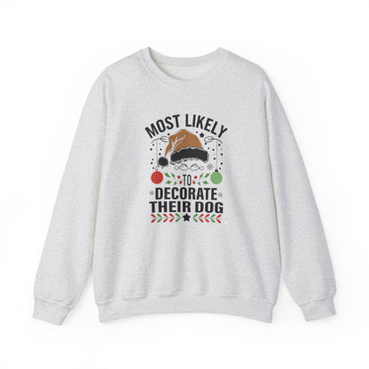 Most Likely to Decorate Their Dog Christmas Sweatshirt