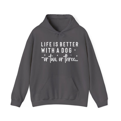 Life Is Better With a Dog – or Two, or Three Unisex Hoodie