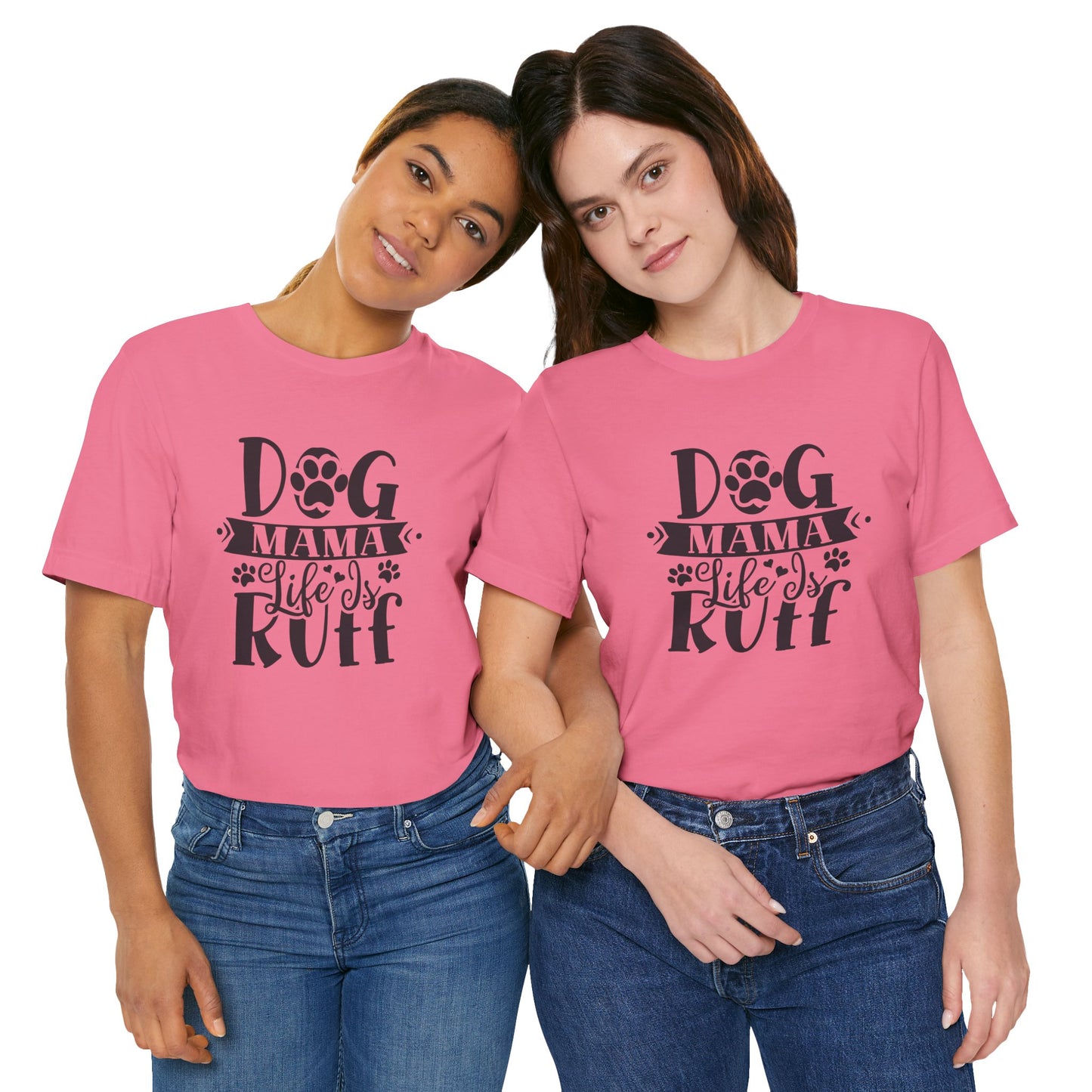 Two women wearing pink t-shirts with 'DOG MAMA Life is RUFF' text.