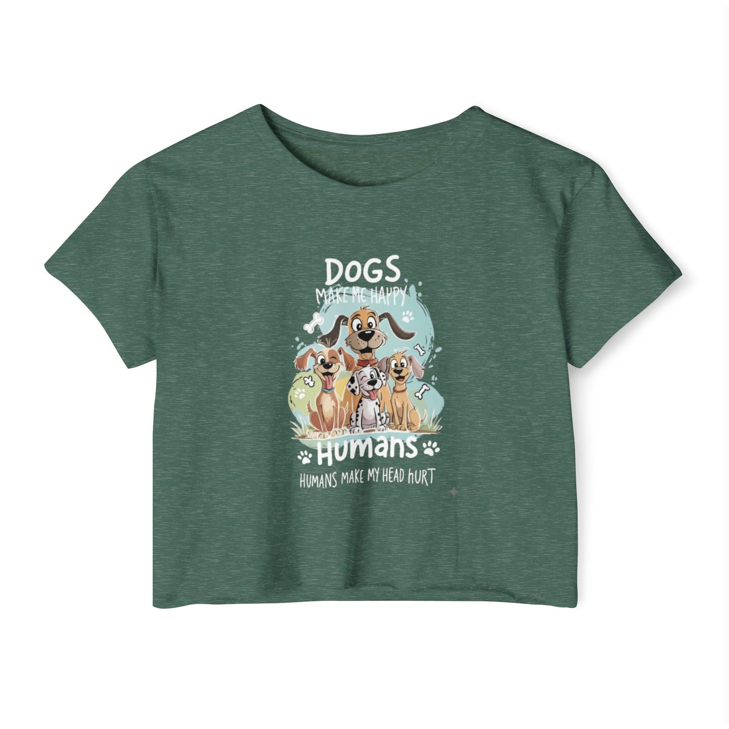 "Dogs Make Me Happy, Humans Make My Head Hurt" Funny Dog Lover Crop Top