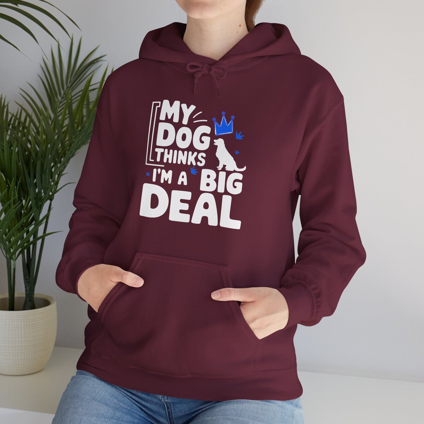 My Dog Thinks I'm A Big Deal Hoodie | Funny Dog Lover Gift