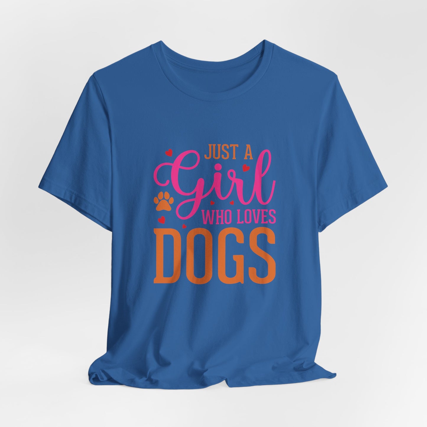 Just a Girl Who Loves Dogs – Unisex Cute Dog Lover T-Shirt