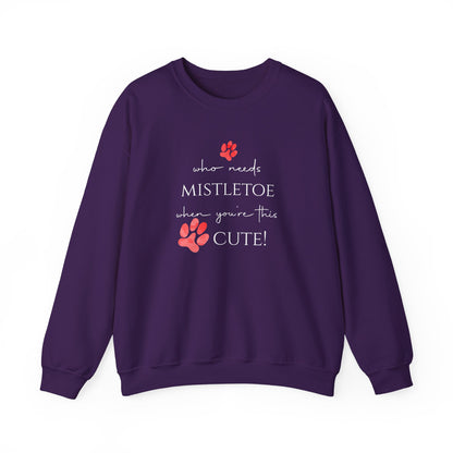Who Needs Mistletoe When You're This Cute! Sweatshirt
