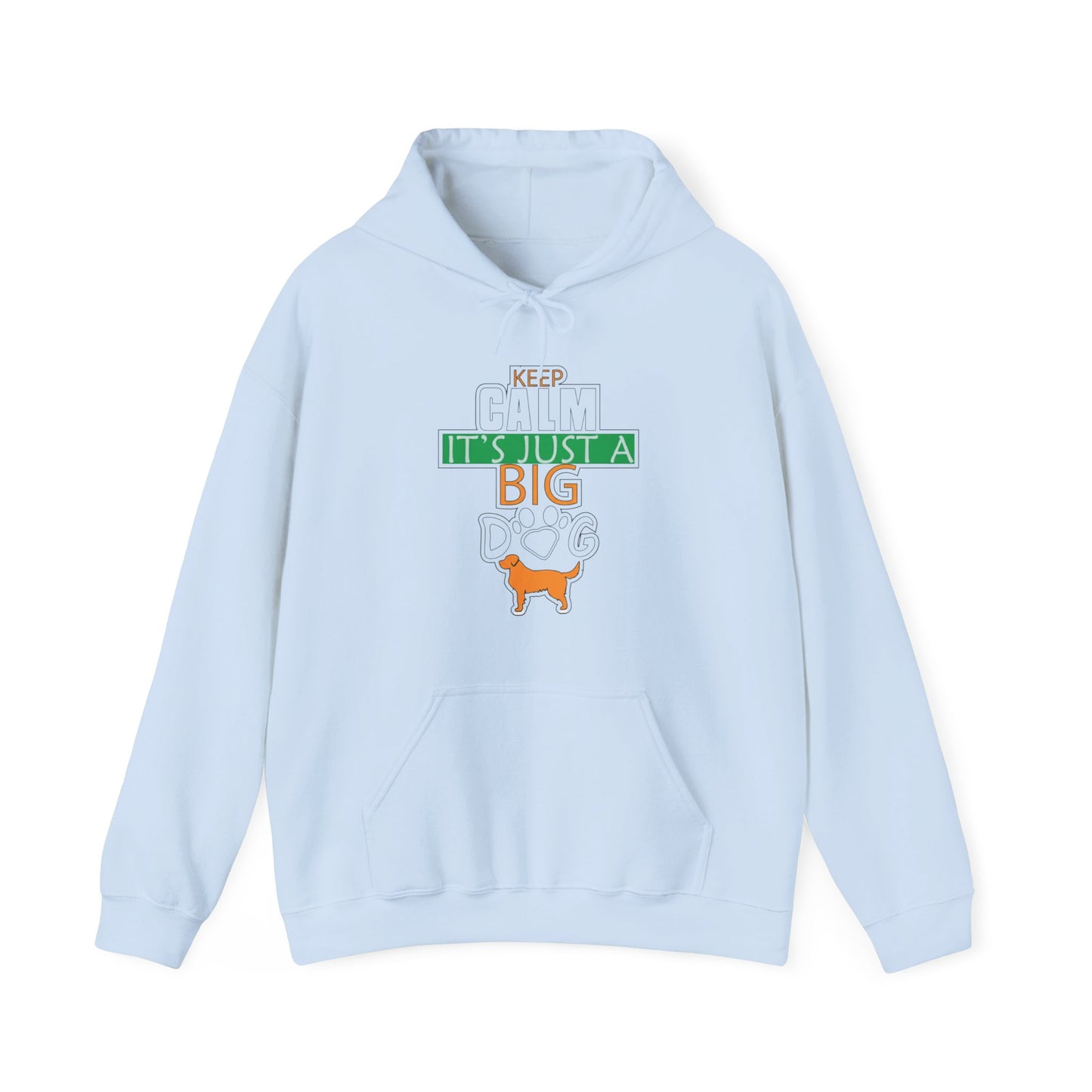 Keep Calm It's Just A Big Dog Hoodie | Large Breed Gift