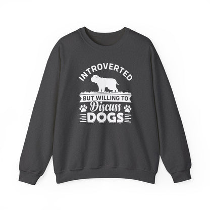 Introverted But Willing to Discuss Dogs Sweatshirt