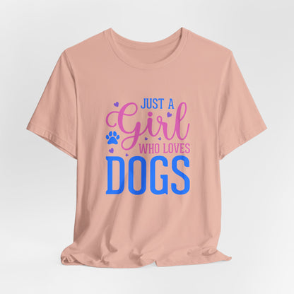 Just a Girl Who Loves Dogs – Unisex Cute Dog Lover T-Shirt
