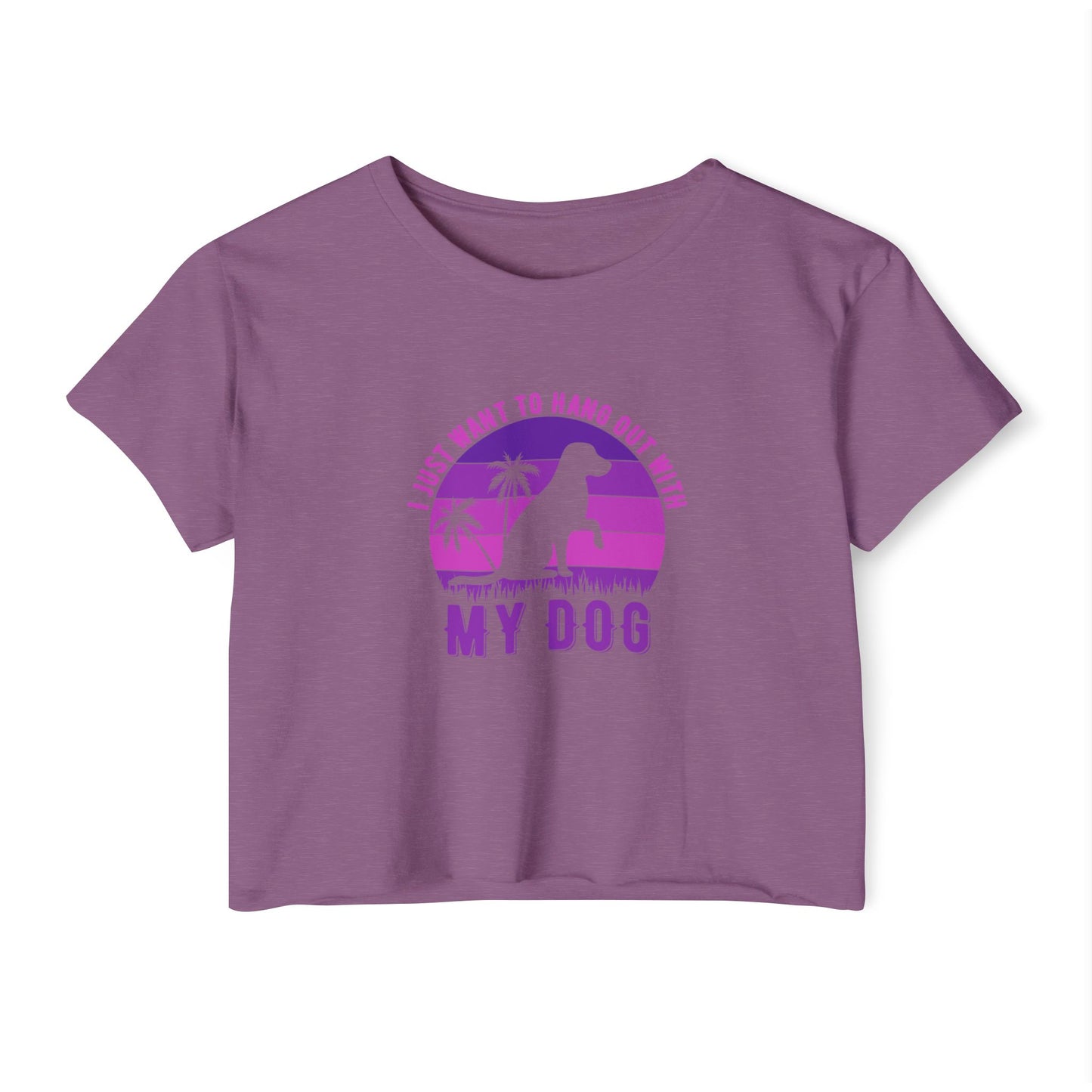 I Just Want to Hang Out with My Dog Crop Top Tee