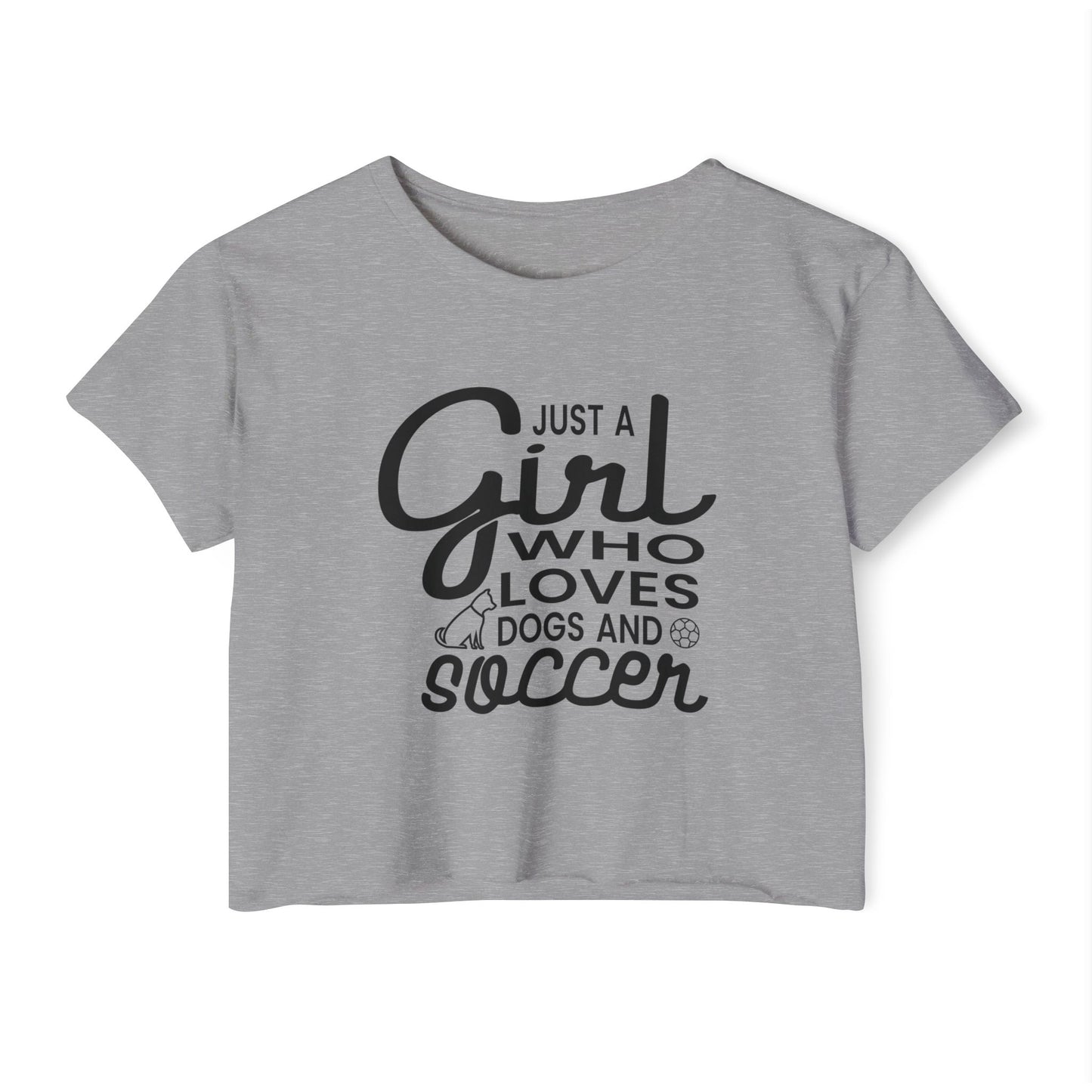 "Just a Girl Who Loves Dogs and Soccer" Crop Top Tee