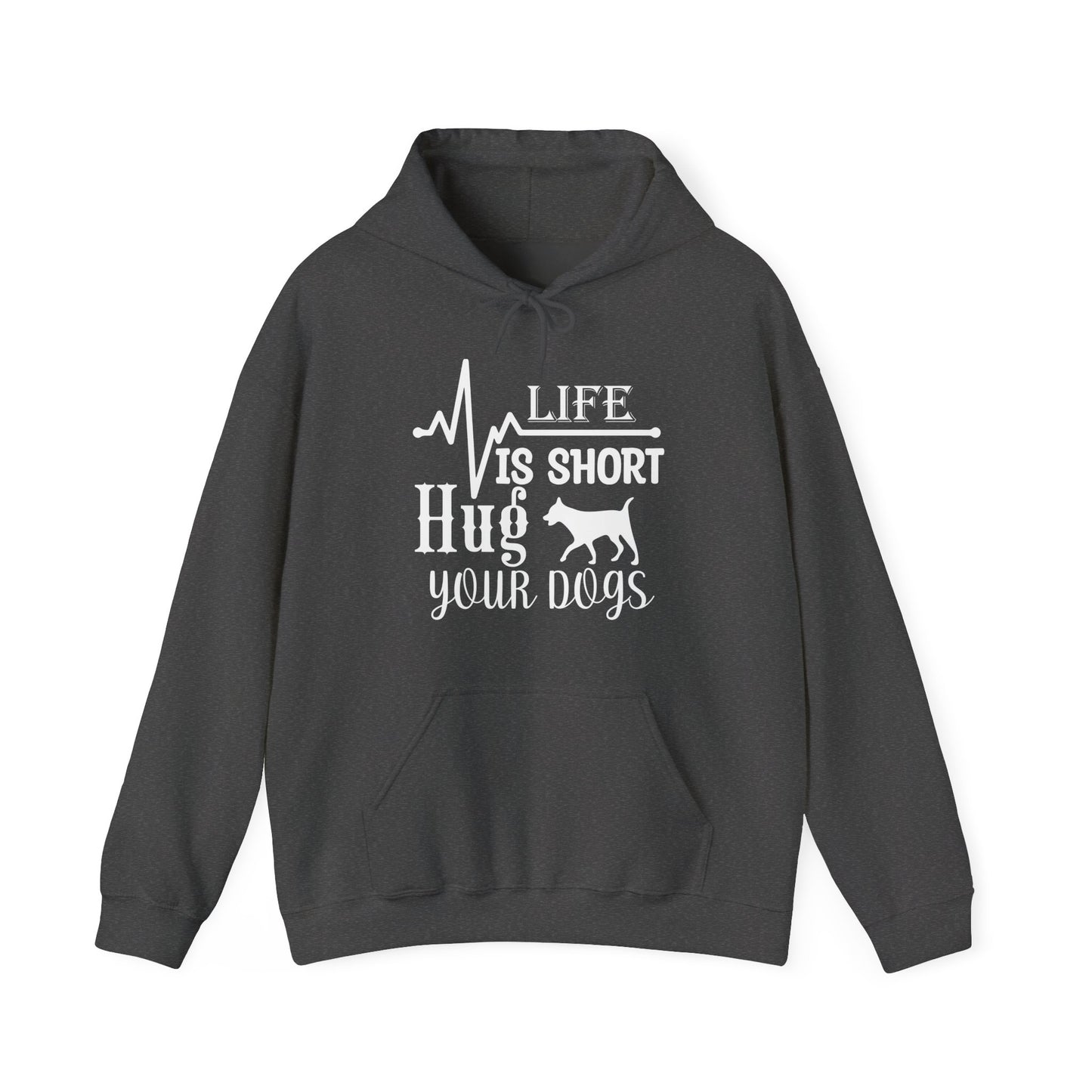 Life Is Short, Hug Your Dogs - Heartbeat Hoodie