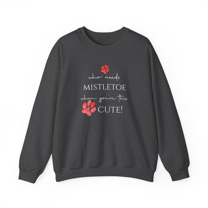 Who Needs Mistletoe When You're This Cute! Sweatshirt