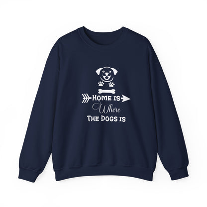 Home is Where the Dogs Is Unisex Sweatshirt