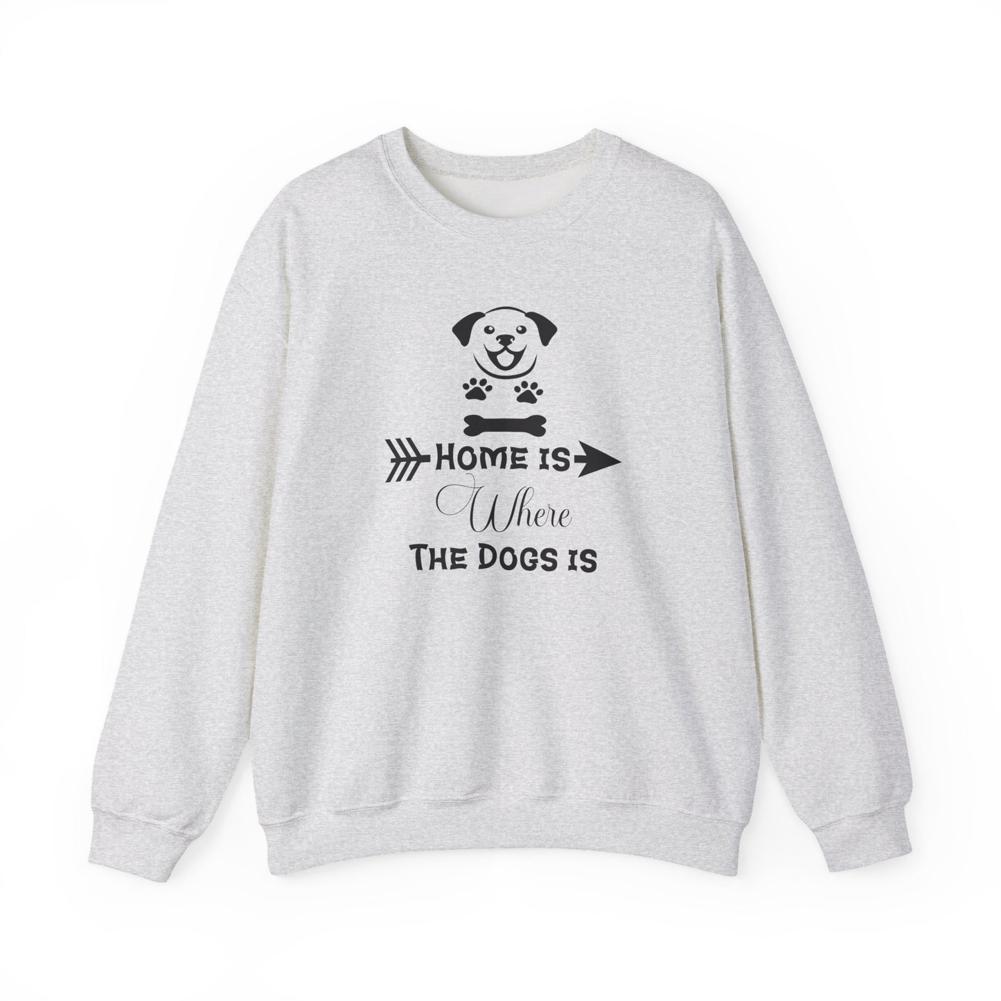 Home is Where the Dogs Is Unisex Sweatshirt