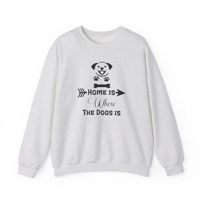 Home is Where the Dogs Is Unisex Sweatshirt