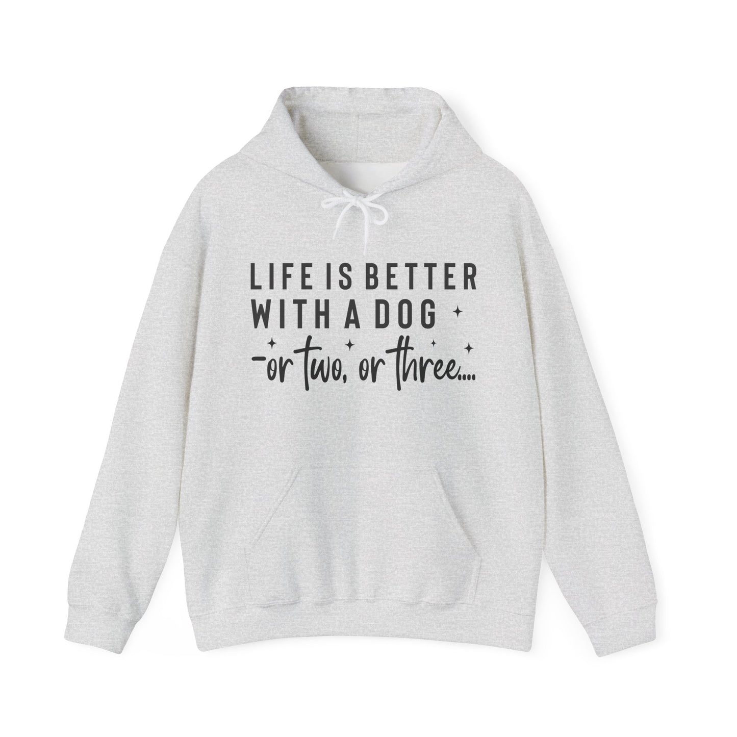 Life Is Better With a Dog – or Two, or Three Unisex Hoodie