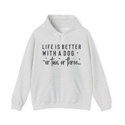 Life Is Better With a Dog – or Two, or Three Unisex Hoodie