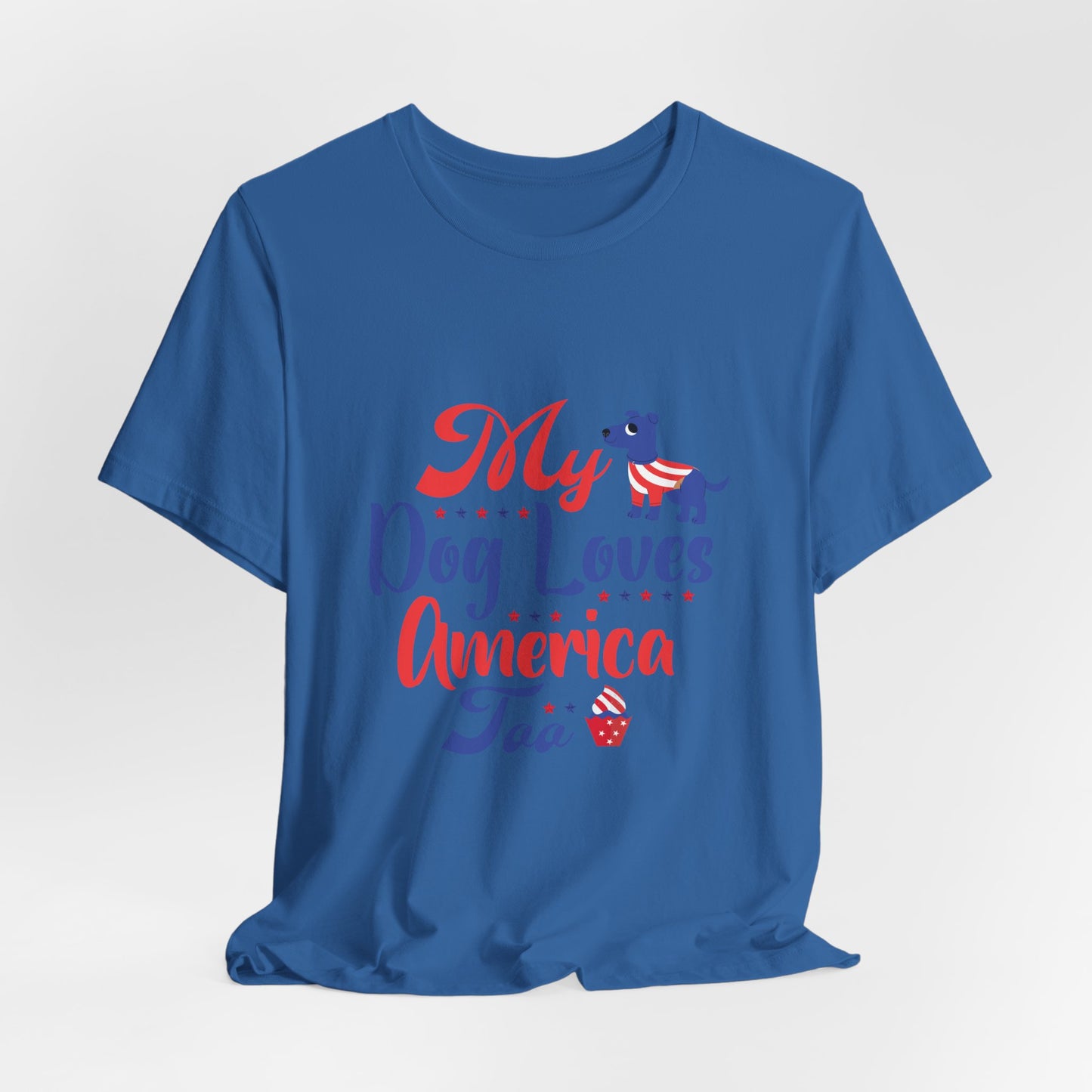 My Dog Loves America Too – Unisex Patriotic T-Shirt
