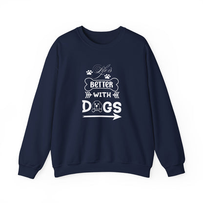 Life is Better With Dogs Unisex Sweatshirt