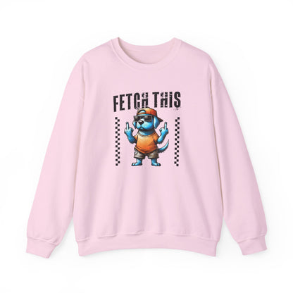 Funny Fetch This Dog Sweatshirt | Sassy Pup Unisex Sweatshirt